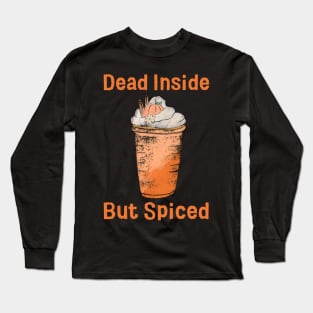 Dead Inside But Spiced Long Sleeve T-Shirt